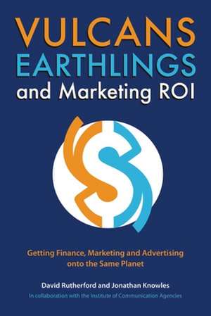 Vulcans, Earthlings and Marketing ROI de David Rutherford