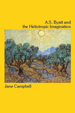 A.S. Byatt and the Heliotropic Imagination de Jane Campbell