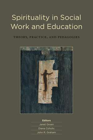 Spirituality in Social Work & Education de Janet Groen