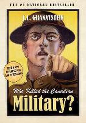 Who Killed The Canadian Military? de J. L. Granatstein