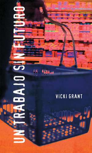 Un Trabajo Sin Futuro = Dead End Job de Vicki Grant