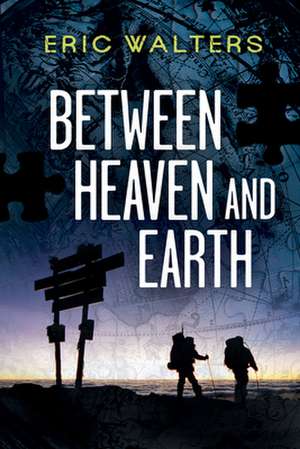 Between Heaven and Earth de Eric Walters