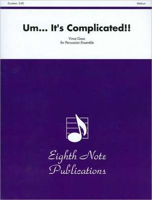 Um... It's Complicated!!: Score & Parts de Vince Gassi