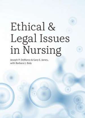 Ethical and Legal Issues in Nursing de Barbara J. Daly