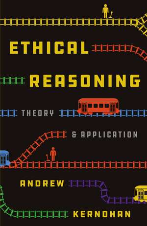 Ethical Reasoning: Theory and Application de Andrew Kernohan