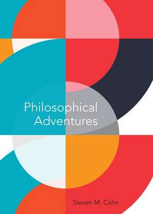 Philosophical Adventures de Steven M. Cahn