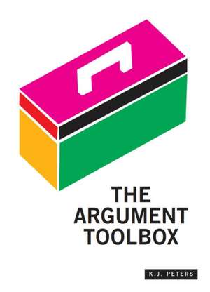 The Argument Toolbox de K J Peters