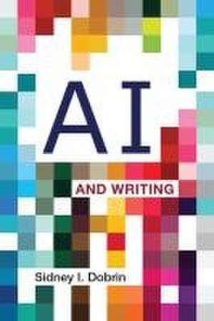 AI and Writing de Sidney I. Dobrin