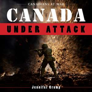 Canada Under Attack de Jennifer Crump