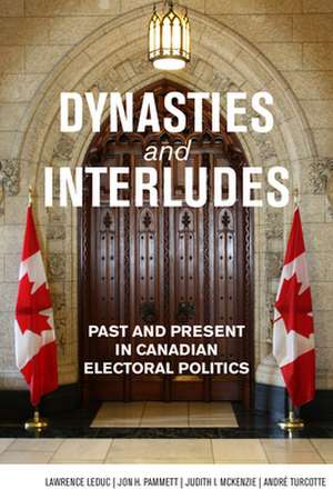 Dynasties and Interludes: Past and Present in Canadian Electoral Politics de Lawrence LeDuc