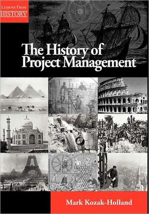 The History of Project Management de Mark Kozak-Holland