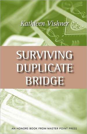 Surviving Duplicate Bridge: The First 23.69 Points de Kathy Vishner