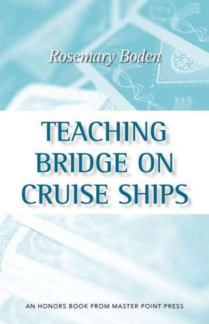 Teaching Bridge on Cruise Ships de Rosemary Boden