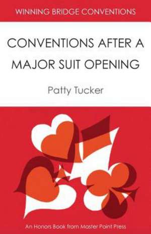 Winning Bridge Conventions: Conventions After a Major Suit Opening de Patty Tucker