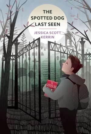 The Spotted Dog Last Seen de Jessica Scott Kerrin