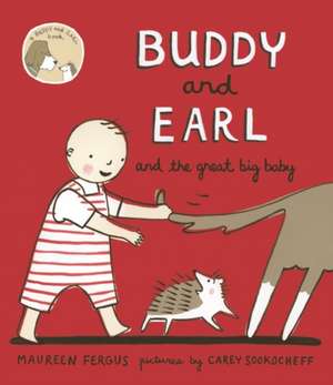 Buddy and Earl and the Great Big Baby de Maureen Fergus