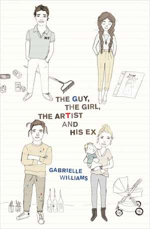 The Guy, the Girl, the Artist and His Ex de Gabrielle Williams