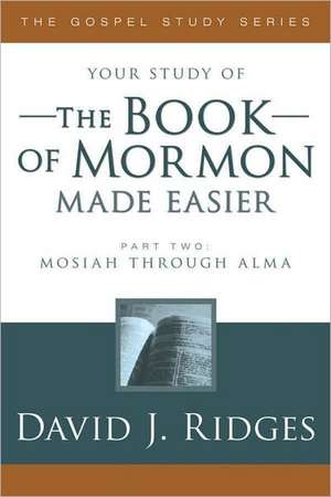 Bk of Mormon Made Easier Part 2: Mosiah Through Alma de David Ridges