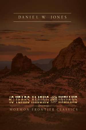 40 Years Among the Indians: A True Yet Thrilling Narrative of the Author's Experiences Among the Natives. de Daniel W. Jones