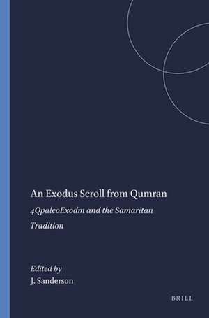 An Exodus Scroll from Qumran: 4QpaleoExodm and the Samaritan Tradition de Judith Sanderson