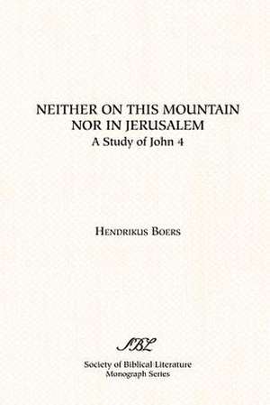 Neither on This Mountain Nor in Jerusalem de Hendrikus Boers