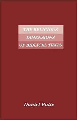 The Religious Dimensions of Biblical Texts de Daniel Patte