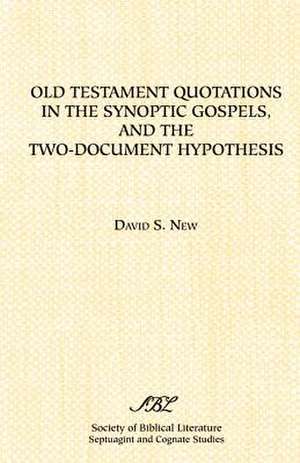 Old Testament Quotations in the Synoptic Gospels, and the Two-Document Hypothesis de David D. New