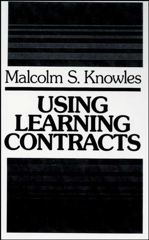 Using Learning Contracts – Practical Approaches to Individualizing & Structuring Learning de MS Knowles