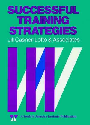 Successful Training Strategies – Twenty–Six Innovative Corporate Models de J Casner–Lotto