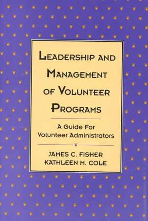 Leadership & Management of Volunteer Programs – A Guide for Volunteer Administrators de JC Fisher