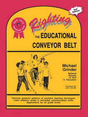 Righting the Educational Conveyor Belt de Michael Grinder