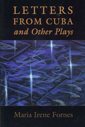 Letters from Cuba and Other Plays de Maria Irene Fornes