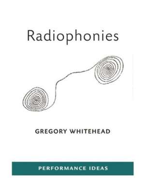 Radiophonies de Gregory Whitehead