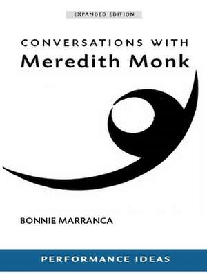 Conversations with Meredith Monk (New, Expanded) de Bonnie Marranca