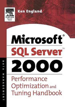 The Microsoft SQL Server 2000 Performance Optimization and Tuning Handbook de Ken England