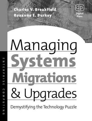 Managing Systems Migrations and Upgrades: Demystifying the Technology Puzzle de Charles Breakfield