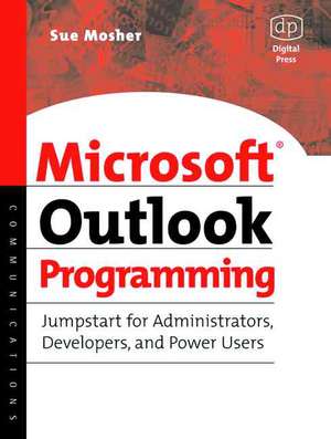 Microsoft Outlook Programming: Jumpstart for Administrators, Developers, and Power Users de Sue Mosher