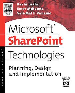 Microsoft SharePoint Technologies: Planning, Design and Implementation de Kevin Laahs