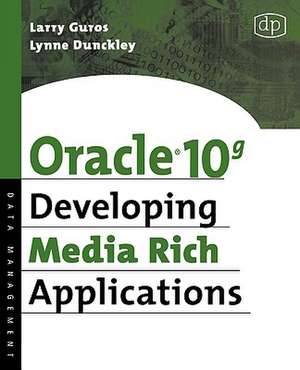 Oracle 10g Developing Media Rich Applications de Lynne Dunckley