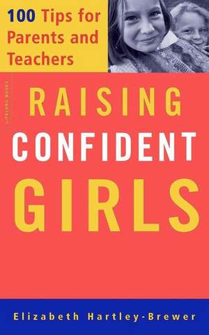 Raising Confident Girls: 100 Tips For Parents And Teachers de Elizabeth Hartley-Brewer