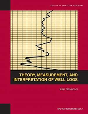 Theory, Measurement, and Interpretation of Well Logs de Zaki Bassiouni