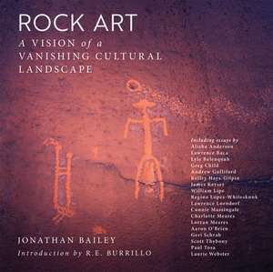 Rock Art: A Vision of a Vanishing Cultural Landscape de Jonathan Bailey