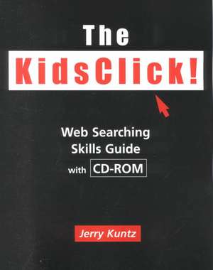 The KidsClick!: "A Web Search Skills Guide with CD-ROM" de JERRY KUNTZ