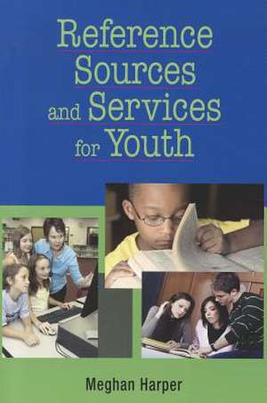 Reference Sources and Services for Youth de Meghan Harper