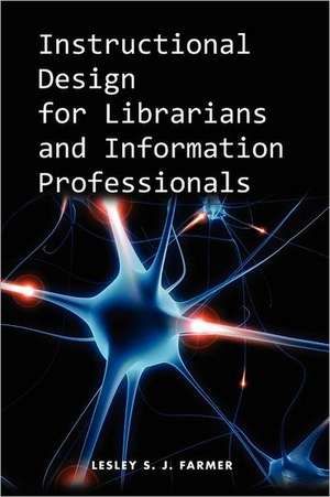 Instructional Design for Librarians and Information Professionals de American Library Association