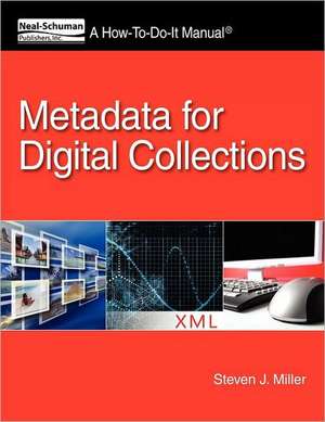 Metadata for Digital Collections: A How-To-Do-It Manual de Steven J. Miller