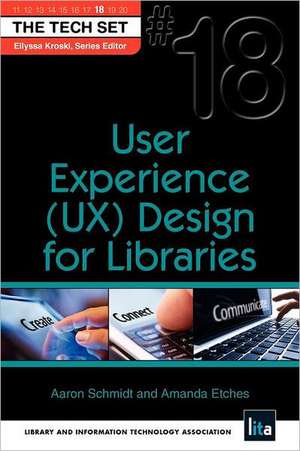 User Experience (UX) Design for Libraries de Aaron Schmidt