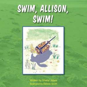 Swim, Allison, Swim! de Sheryl Jones