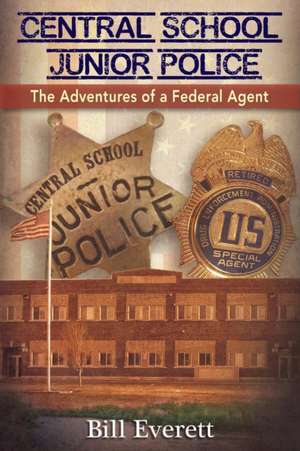 Central School Junior Police: The Adventures of a Federal Agent de Bill Everett