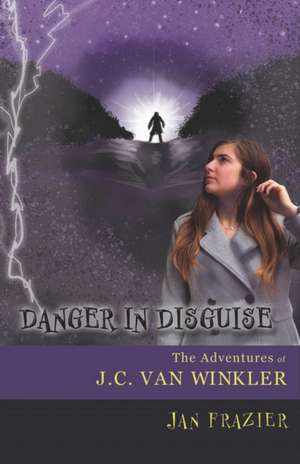 Danger in Disguise: The Adventures of J.C. Van Winkler de Jan Frazier